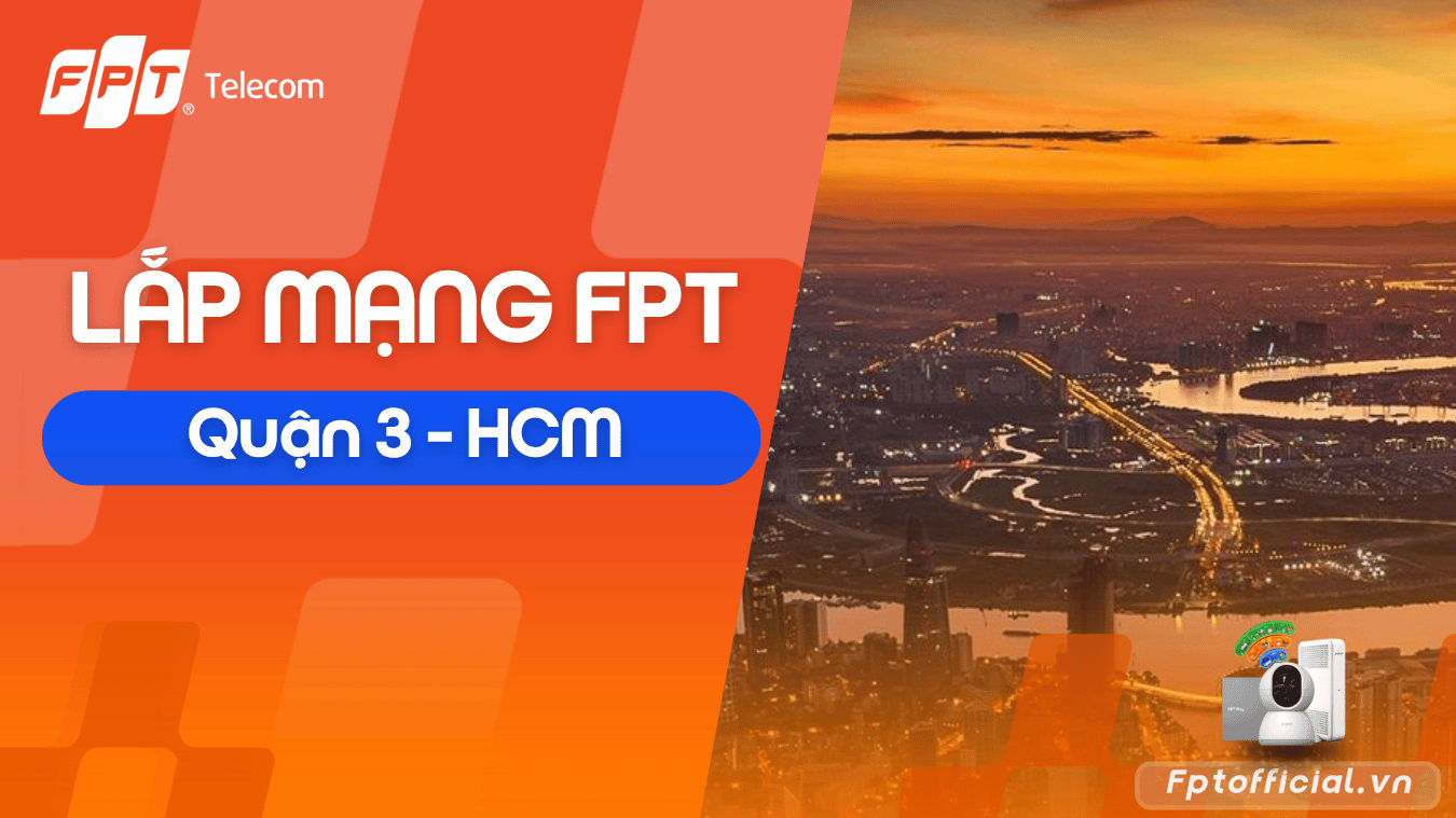 Lắp đặt Internet FPT Quận 3: bảng giá mới nhất và gợi ý chọn gói phù hợp 1 lắp đặt internet fpt quận 3