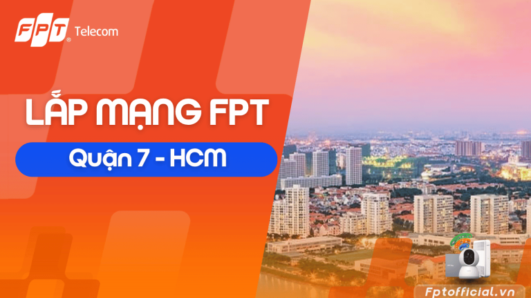 Lắp Đặt Internet FPT Quận 7 | Bảng Giá WiFi 6 FPT Mới Nhất