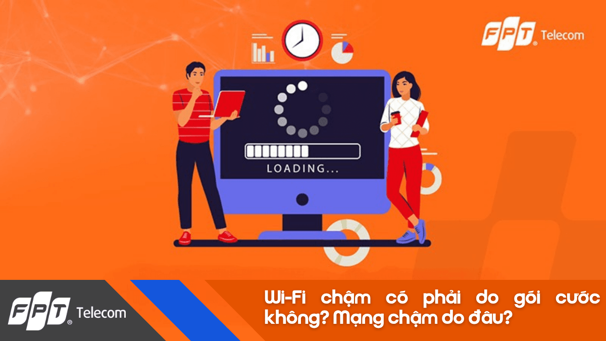 Wi-Fi chậm có phải do gói cước không? Mạng chậm do đâu? 1 wifi cham co phai do goi cuoc khong