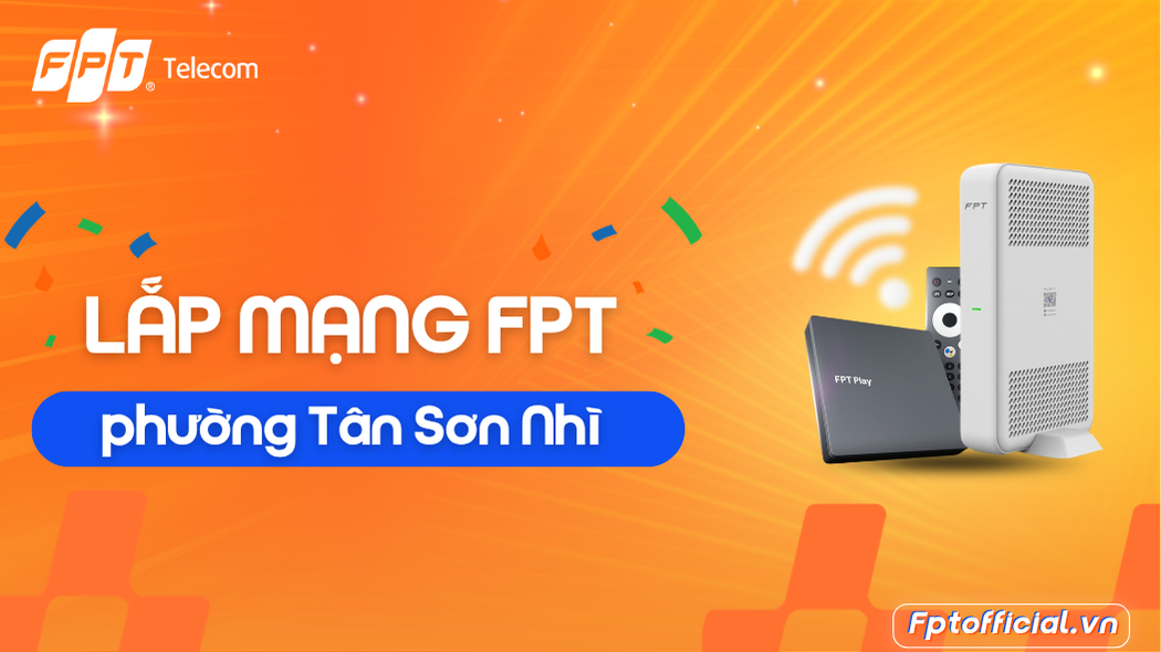Lắp Mạng FPT Phường Tân Sơn Nhì – Cập Nhật Ưu Đãi & Giá Cước 1 Lắp mạng tại phường Tân Sơn Nhì